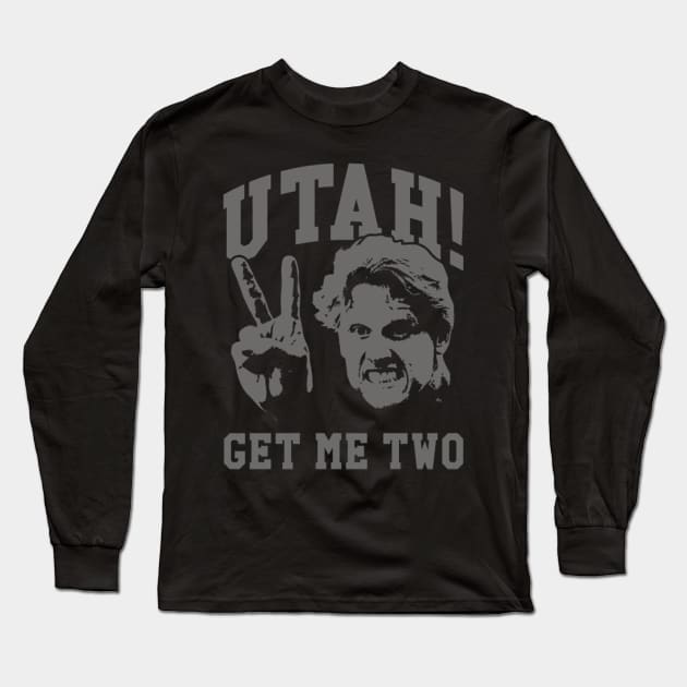 Utah Get Me Two Funny Long Sleeve T-Shirt by Eleam Junie